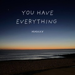 You Have Everything