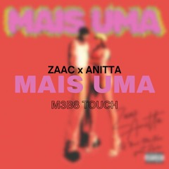 Mc Zaac & Anitta - Mais uma (M3B8 Touch)