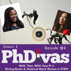 S6E6 | WOC Then, WOC Now Pt 1: Writing Books & Historical Black Women in STEM