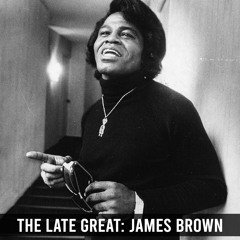 The Late Great: James Brown