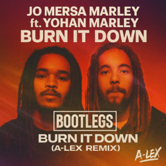 Jo Mersa Marley - Burn It Down (ft. Yohan Marley) (A-LEX REMIX)