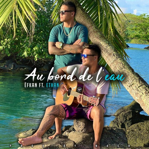 Ëfkan - Au Bord De L'eau (Feat. Ethan) [Prod. Nash]