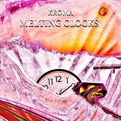 Kroma - Melting Clocks