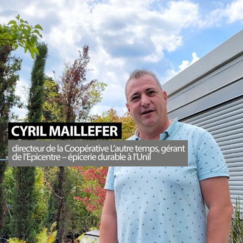 #64 Cyril Maillefer: passionné par le développement durable et la valorisation du patrimoine