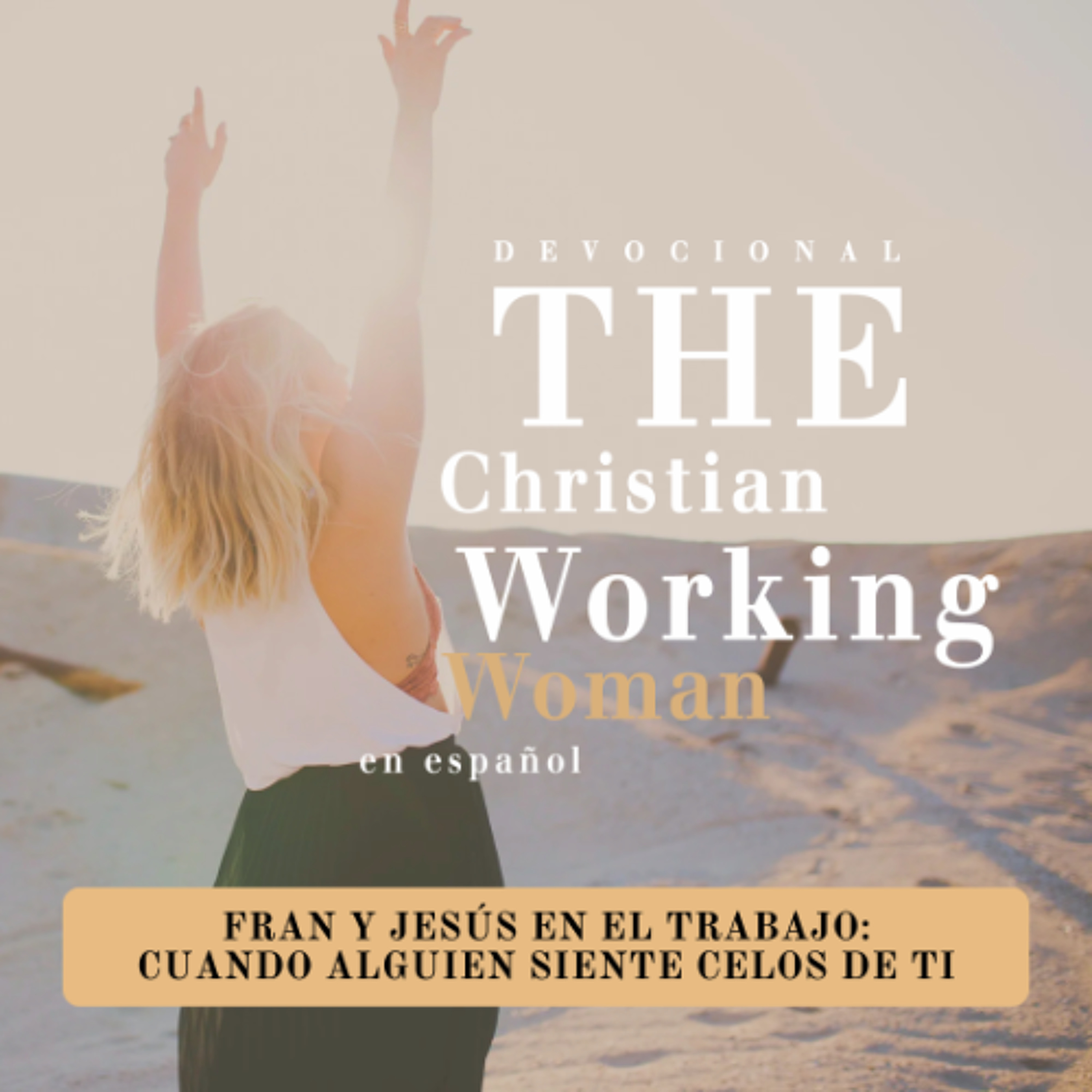 Fran y Jesús en el trabajo: Cuando aIguien tiene celos de ti - Parte 1 | The Christian Working Woman en español