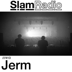 #SlamRadio - 413 - Jerm