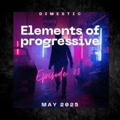 Melodic Techno & Progressive Mix - Elements of Progressive 003 / May '25