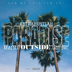 PARADISE OUTSIDE - Ft. MAINI & LADII DWC (DAM WE COLD ENT)