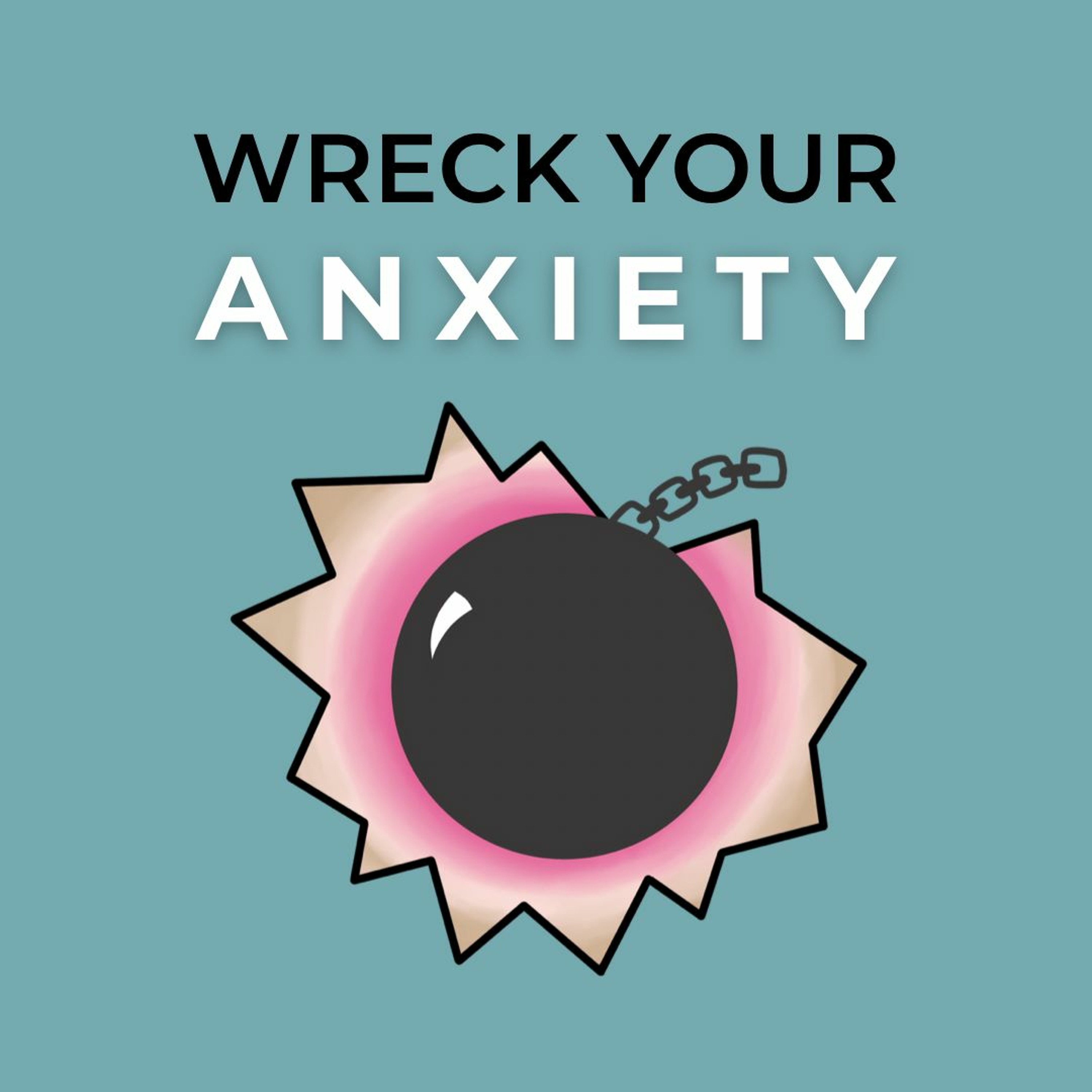 BONUS: How To WRECK YOUR ANXIETY