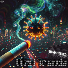 (((REMASTERED))) Viral Trends by MONAKAI - Go Out Every Night (Explicit Version)