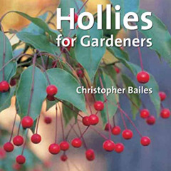 VIEW EPUB 💚 Hollies for Gardeners by  Christop Bailes [PDF EBOOK EPUB KINDLE]