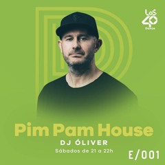 Pim Pam House by DJ Oliver - LOS40 Dance Radio - Episode 1