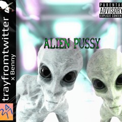 Alien Pussy ft. BennyX