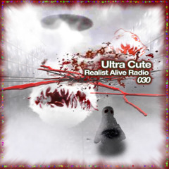 Realist Alive Radio 030: Ultra Cute