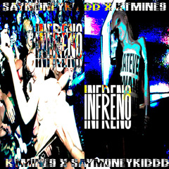 INFERNO w/ $aymoneykiddd
