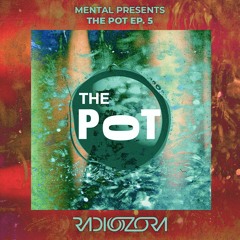 MENTAL presents The Pot - Ep. 5 | 20/06/2021