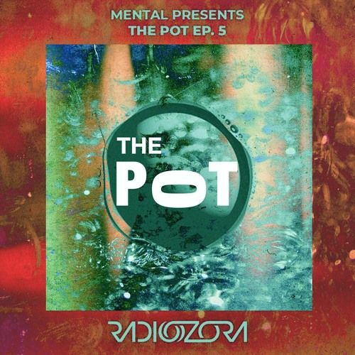 MENTAL presents The Pot - Ep. 5 | 20/06/2021