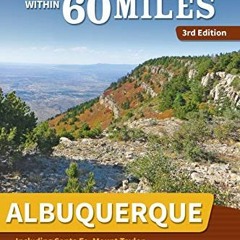 [VIEW] [EBOOK EPUB KINDLE PDF] 60 Hikes Within 60 Miles: Albuquerque: Including Santa