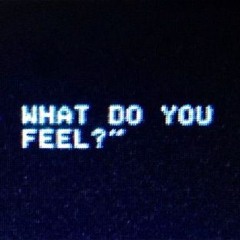 what do you feel?