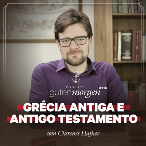 110: Grécia Antiga e Antigo Testamento - com Clístenes Hafner