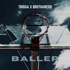 Trigga - Baller (feat. Brotharedd)