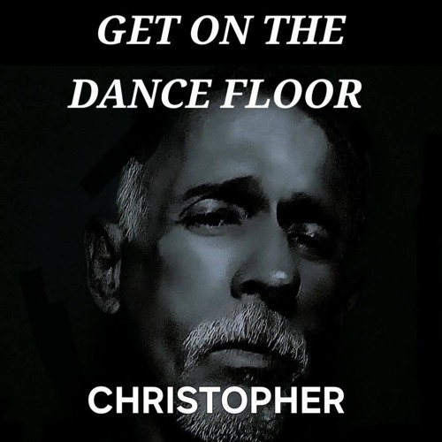 Stream GET ON THE DANCE FLOOR mp3 by Christopher | Listen online
