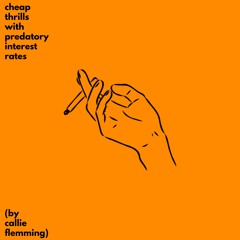 cheap thrills / predatory interest rates