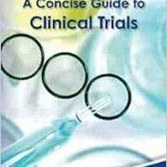Get KINDLE PDF EBOOK EPUB A Concise Guide to Clinical Trials by J. Rick Turner PhD 📬