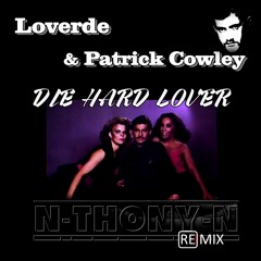 Loverde & Patrick Cowley  - Die Hard Lover [N-THONY-N Remix]