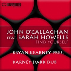 John O'Callaghan Ft. Sarah Howells - Find Yourself (Bryan Kearney Pres. Karney Dark Dub) [Set Rip]