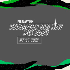 FEBRUARY OLD & NEW Reggaeton  MIX 2024 BY DJ Jova