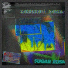 P1XL^RVSH! [pixl - sugar rush (zeddster! remix)]