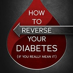 [Download] PDF 📪 HOW TO REVERSE YOUR DIABETES (If You Really Mean It) by  Kfir Luzza