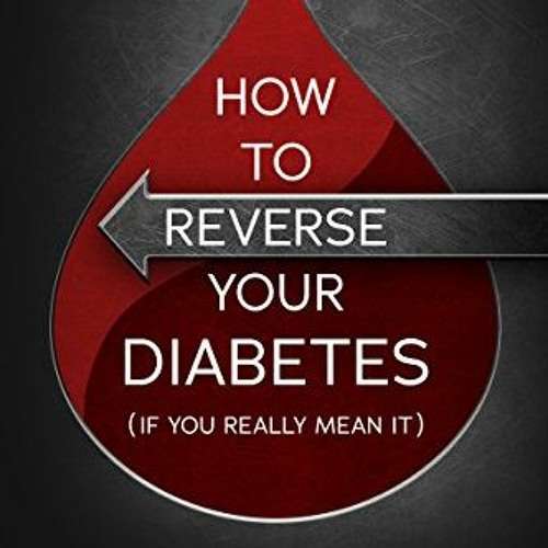 FREE EPUB 📪 HOW TO REVERSE YOUR DIABETES (If You Really Mean It) by  Kfir Luzzatto E
