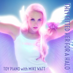 They Fitted Her For A Halo (feat. Mike Watt)