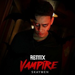 Skaymen - Vampire [ilYVss Remix]