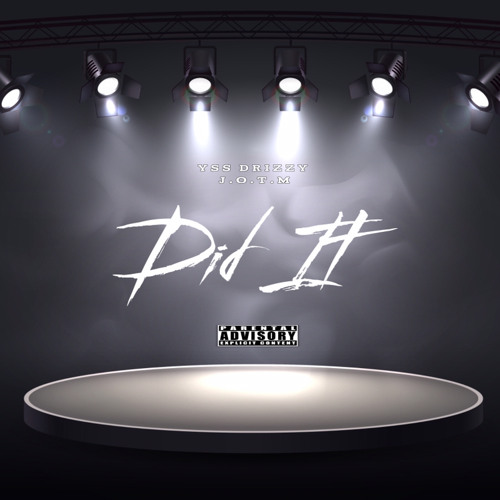 “DID IT” feat: J.O.T.M
