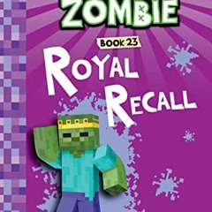 ACCESS KINDLE 💔 Diary of a Minecraft Zombie Book 23: Royal Recall by  Zack Zombie EB