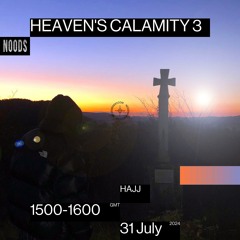 HEAVEN'S CALAMITY 3 ON NOODS RADIO (31.07.24)
