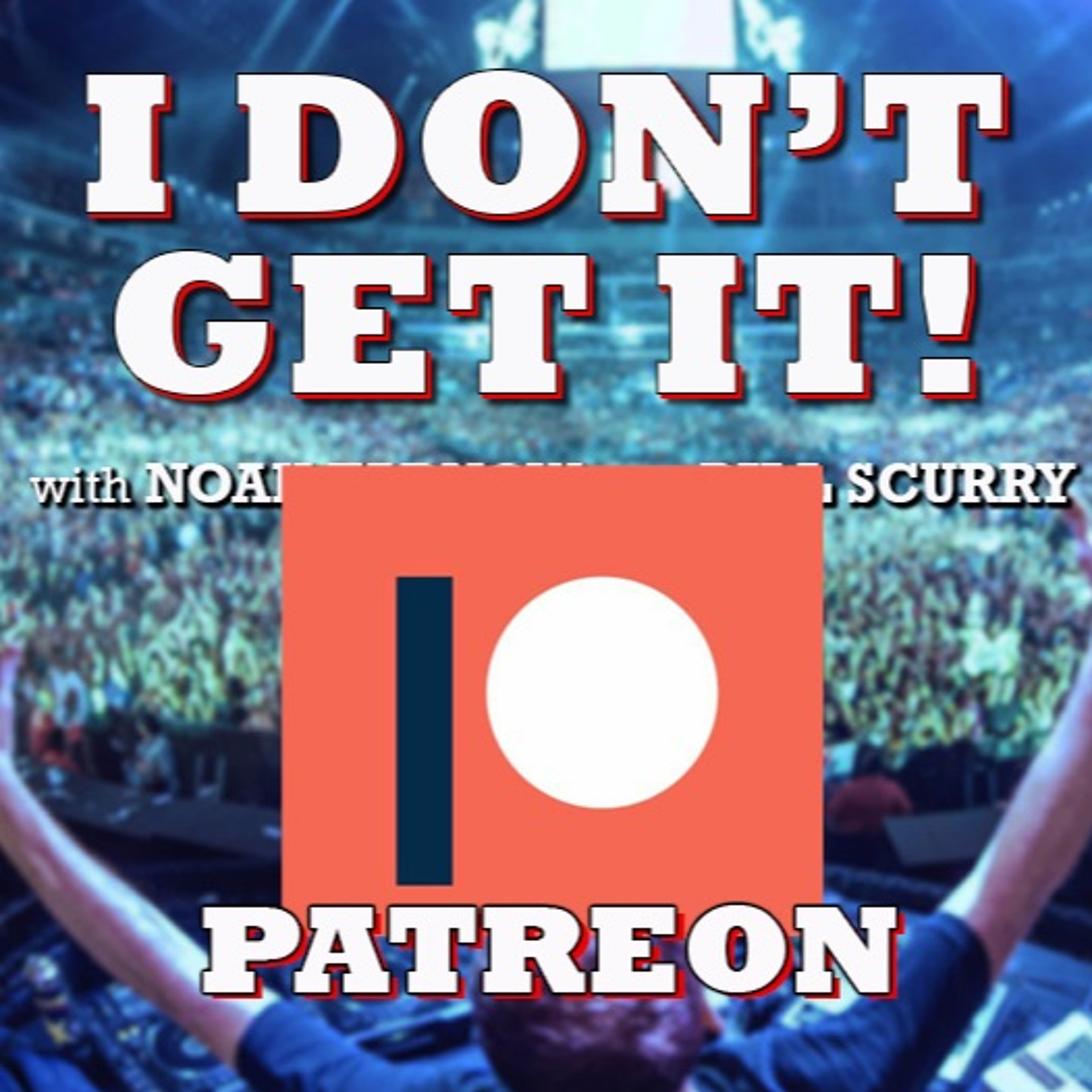 I Don\'t Get It Podcast