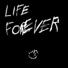LIFE FOREVER