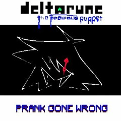 [DELTARUNE: THE PREVIOUS PUPPET] PRANK GONE WRONG.