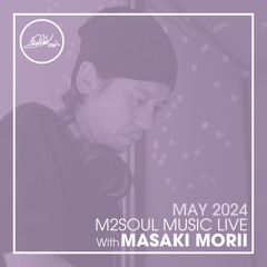 M2SOUL Music Live with Masaki Morii - MAY 2024 -