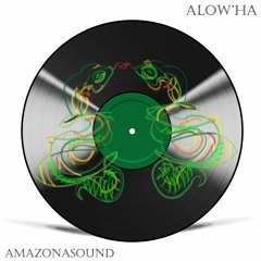 PREMIERE: Alow'ha - Amazonasound
