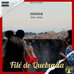 Dororow - Filé De Quebrada (part. GeraH)