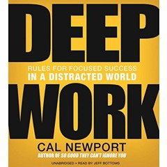READ [PDF EBOOK EPUB KINDLE] Deep Work: Rules for Focused Success in a Distracted Wor