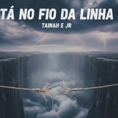 TA NO FIO DA LINHA ( FEAT JR)