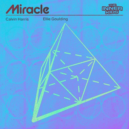 Calvin Harris, Ellie Goulding - Miracle (The Inner Kids Remix)