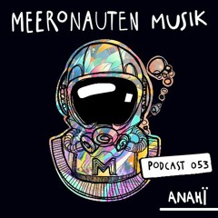MeeronautenCast #53 - anahï
