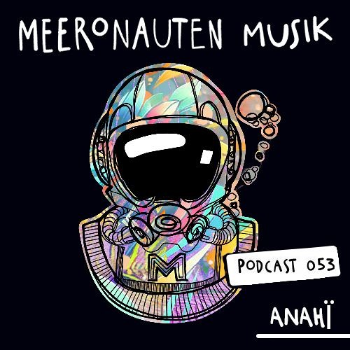 MeeronautenCast #53 - anahï